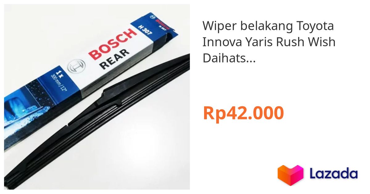 Wiper Belakang Toyota Innova Yaris Rush Wish Daihatsu Terios Bosch H307