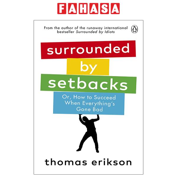 Sách Ngoại Văn - Fahasa - Surrounded By Setbacks : Or, How To Succeed When Everything's Gone Bad