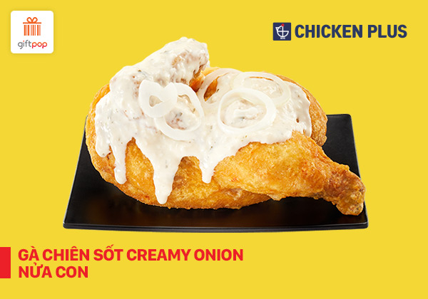 Chicken Plus - Evoucher Gà chiên sốt Creamy Onion nửa con áp dụng tất cả các chi nhánh
