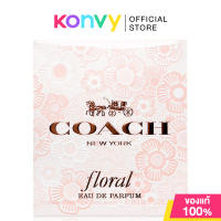 Coach Floral Eau De Parfum [30ml/50ml/90ml] เปิดกลิ่นหอมสัมผัสแรกของหญิงสาว (ของแท้ 100%)