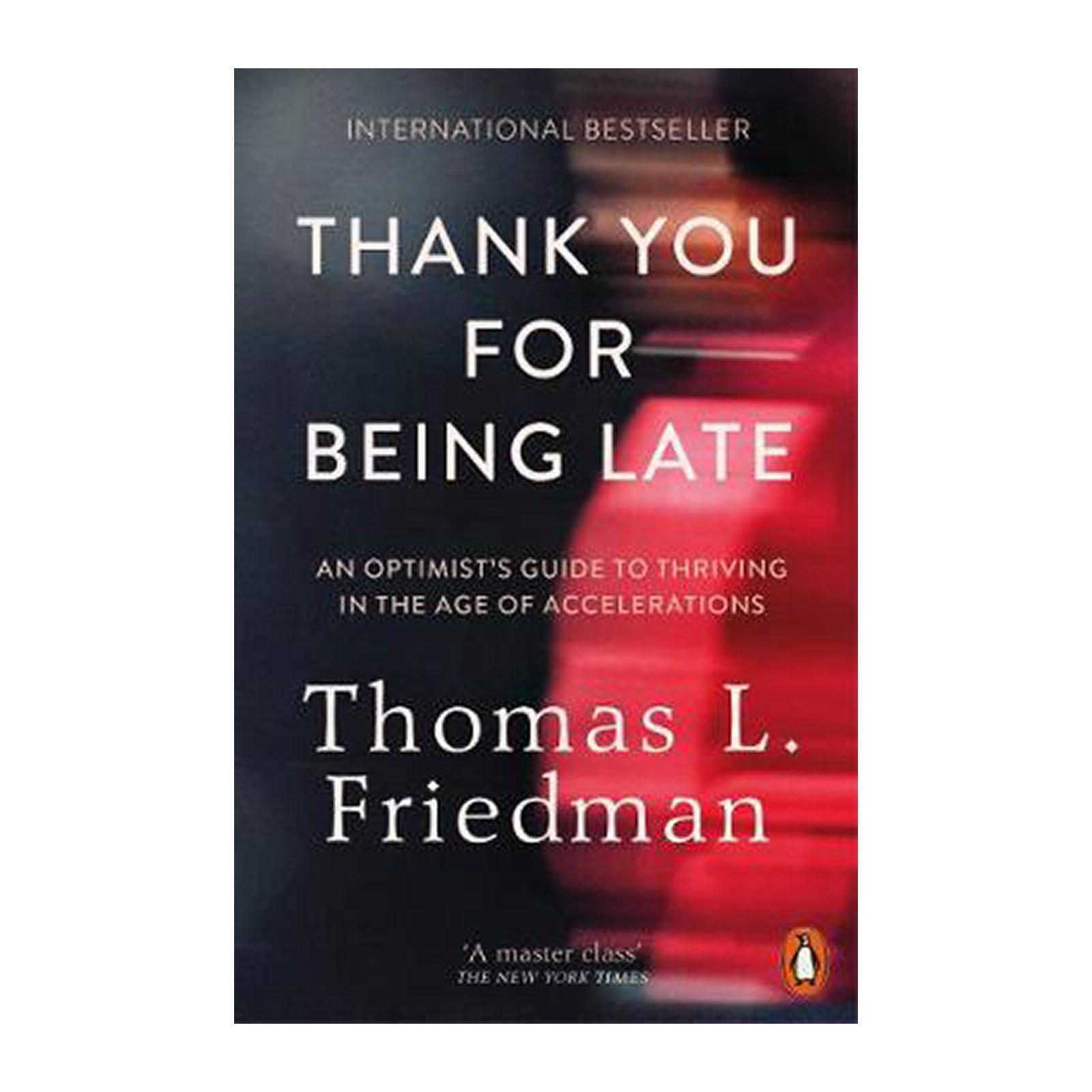 Thank You For Being Late: An Optimists Guide To Thriving In The Age Of Accelerations (paperback) By Redmart