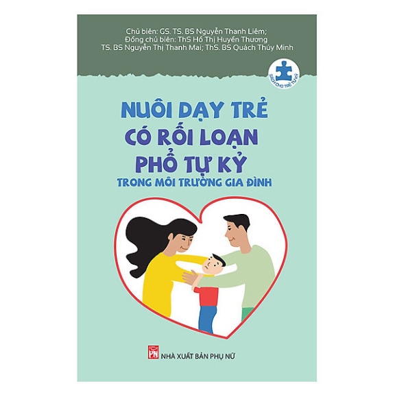 Nuôi Dạy Trẻ Có Rối Loạn Phổ Tự Kỷ Trong Môi Trường Gia Đình - Nhiều Tác Giả ( PN)