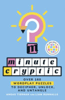 Minute Cryptic : Over 160 Wordplay Puzzles to Decipher Unlock a by Angas Tiernan Liam Runnalls (US edition paperback)