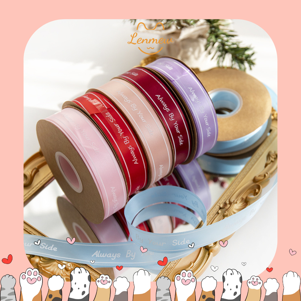 Ruy băng lụa trơn in chữ always by your side - bản rộng 2,5cm - dài 1m