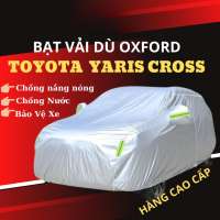 Bạt Phủ ô Tô TOYOTA YARIS CROSS Chất Liệu Vải Dù OXFORD Cao Cấp Chống Nắng Nóng Mưa Gió Bụi Bẩn Bảo Vệ Xe