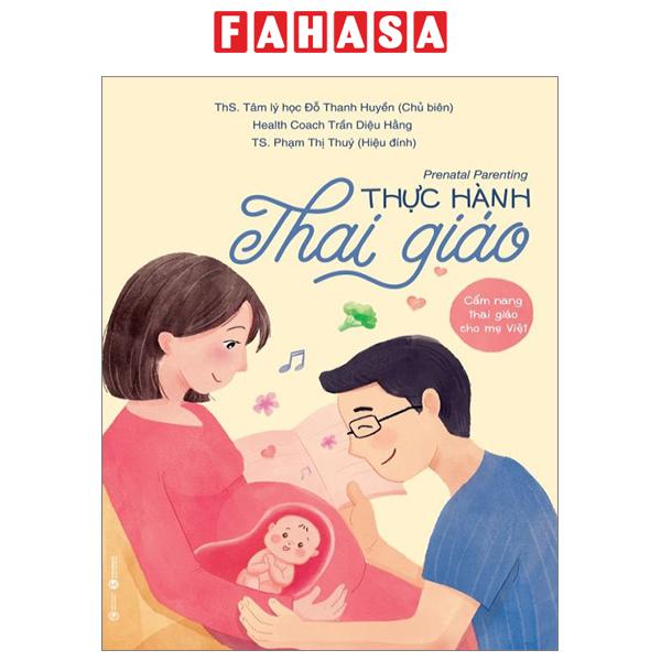 Sách Fahasa - Prenatal Parenting - Thực Hành Thai Giáo - Cẩm Nang Thai Giáo Cho Mẹ Việt