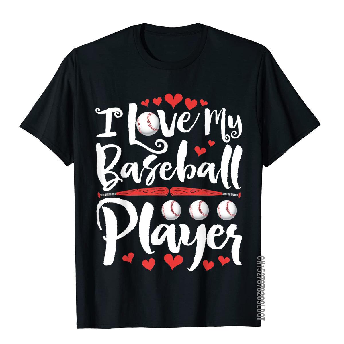 I Love My Baseball Player T Shirt Proud Mom Mother Men T-Shirt Top T-Shirts Unique Cotton Tops Shirt Vintage For Men S-4XL-5XL-6XL