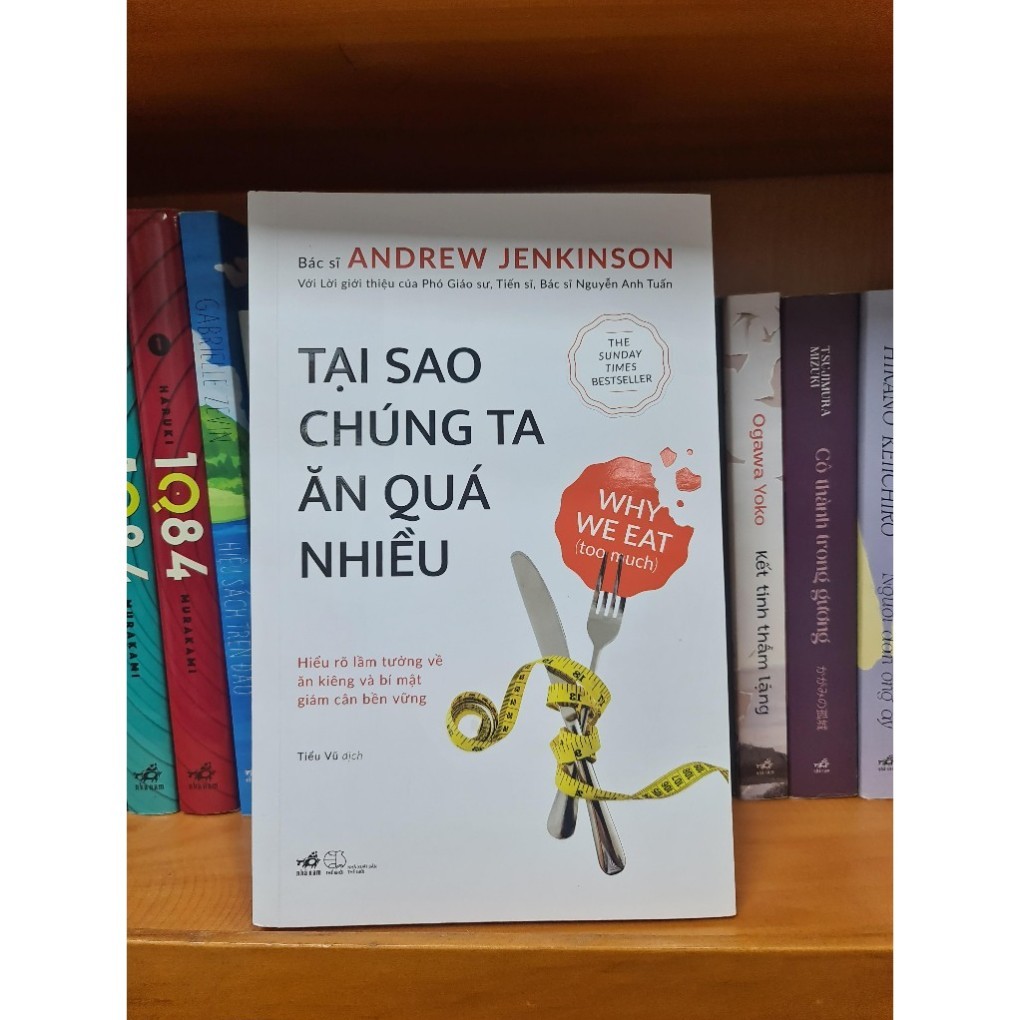 Sách - Tại sao chúng ta ăn quá nhiều: Hiểu rõ lầm tưởng và bí mật giảm cân bền vững (Nhã Nam)
