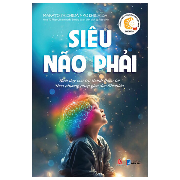 Fahasa - Tủ Sách Giáo Dục Shichida - Siêu Não Phải - Nuôi Dạy Con Trở Thành Thiên Tài Theo Phương Pháp Giáo Dục Shichida