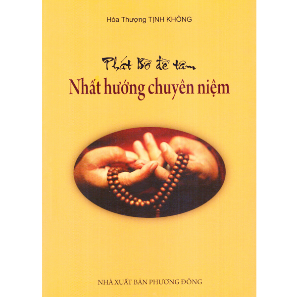 Sách - Phát Bồ Đề Tâm Nhất Hướng Chuyên Niệm - Hòa Thượng Tịnh Không - Chinhthongbooks