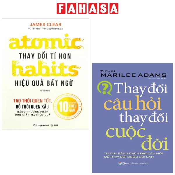 Fahasa - Combo Sách Hay Sách Atomic Habits - Thay Đổi Tí Hon Hiệu Quả Bất Ngờ + Thay Đổi Câu Hỏi Thay Đổi Cuộc Đời (Bộ 2 Cuốn)