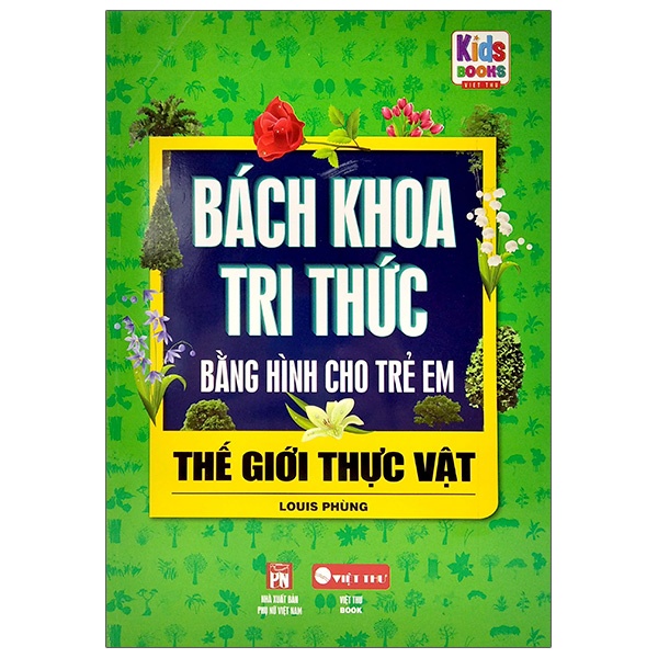 Bách Khoa Tri Thức - Bằng Hình Cho Trẻ Em - Thế Giới Thực Vật ( VT )