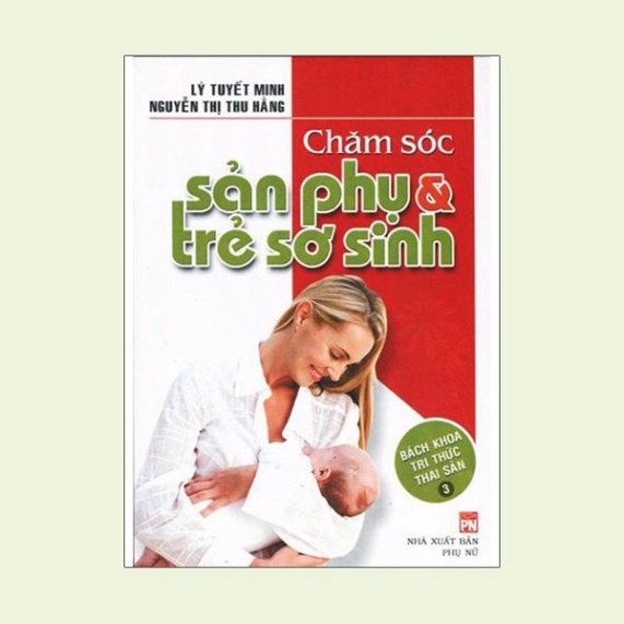 Sách - Bách Khoa Tri Thức Thai Sản Tập 3 - Chăm Sóc Sản Phụ & Trẻ Sơ Sinh