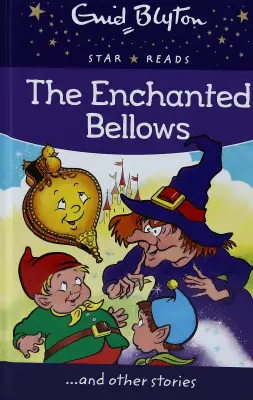 Enid Blyton Star Reads Series: The Enchanted Bellows