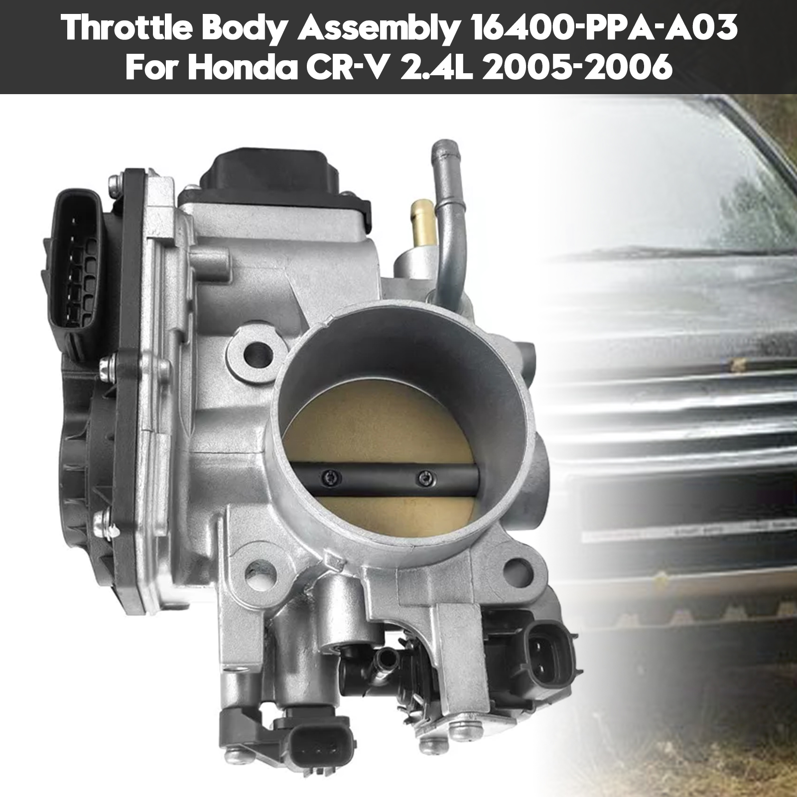 Throttle Body Assembly 16400-PPA-A03 For Honda CR-V 2.4L 2005-2006 ราคา 3,360 บาท*ส่งฟรี
