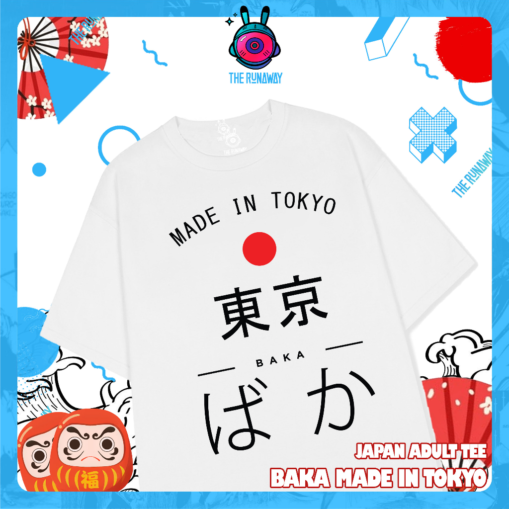 Áo phông JAT: Baka Made in Tokyo - Japan Adult Tshirt cotton 100 % cho Nam / Nữ by The Runaway