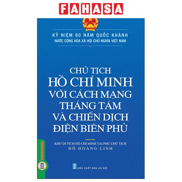 Fahasa - Sách - Chủ Tịch Hồ Chí Minh Với Cách Mạng Tháng Tám Và Chiến Dịch Điện Biên Phủ