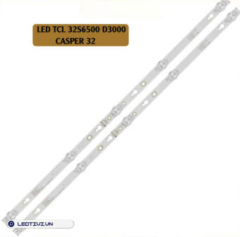 THANH LED TIVI  TCL 32S6500 32D3000 - Casper 32
