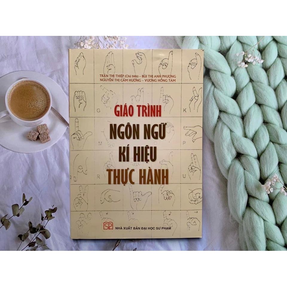 Sách - Giáo trình Ngôn ngữ kí hiệu thực hành - NXB Đại học Sư phạm (SP)