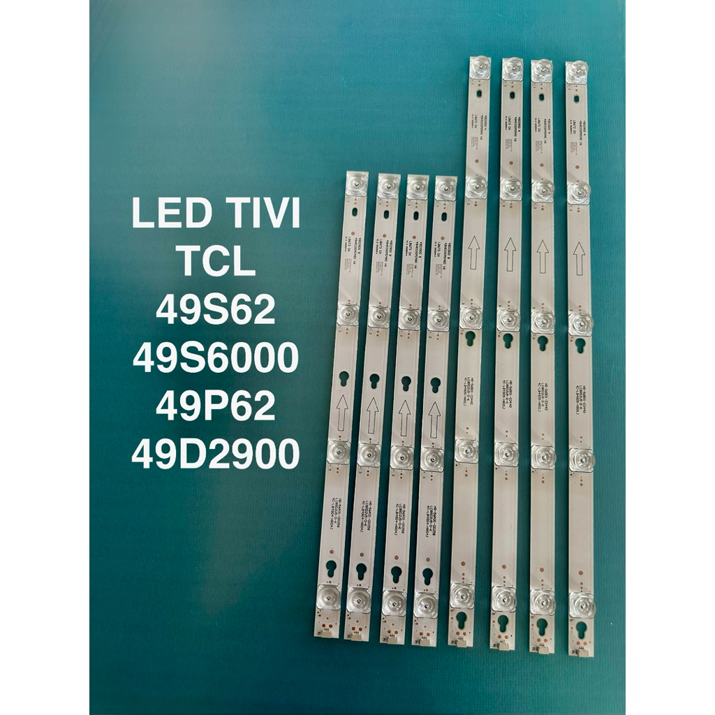 LED TIVI TCL 49S62 / 49S6000 / 49P62 / 49D2900 Mới 100% 8 Thanh,4 Thanh 4 Bóng + 4 Thanh 5 Bóng LED 6v