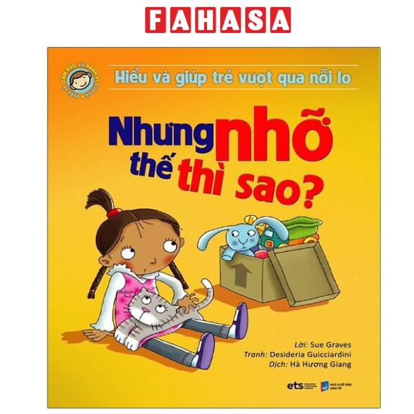 Fahasa - Sách - Hiểu Và Giúp Trẻ Vượt Qua Nỗi Lo - Nhưng Nhỡ Thế Thì Sao (Tái Bản 2025)