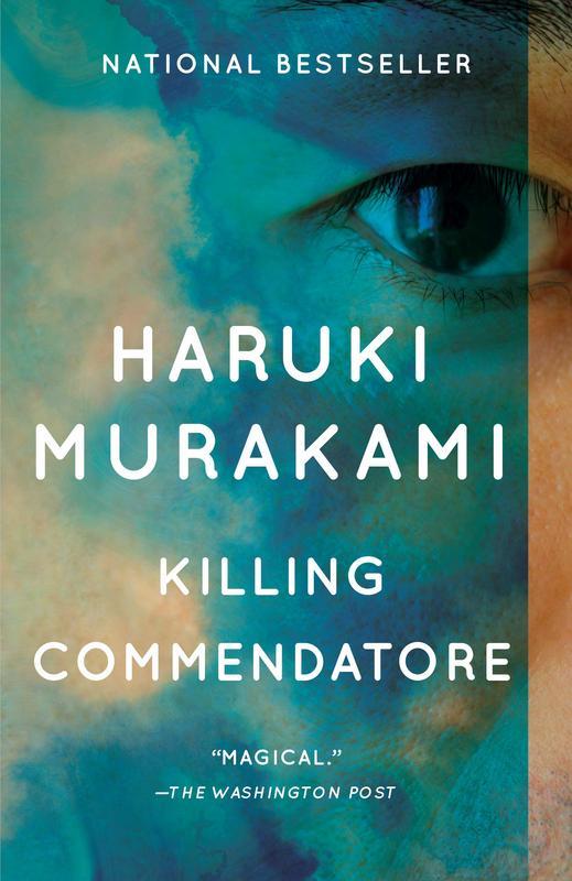 Killing Commendatore: A novel by Haruki Murakami