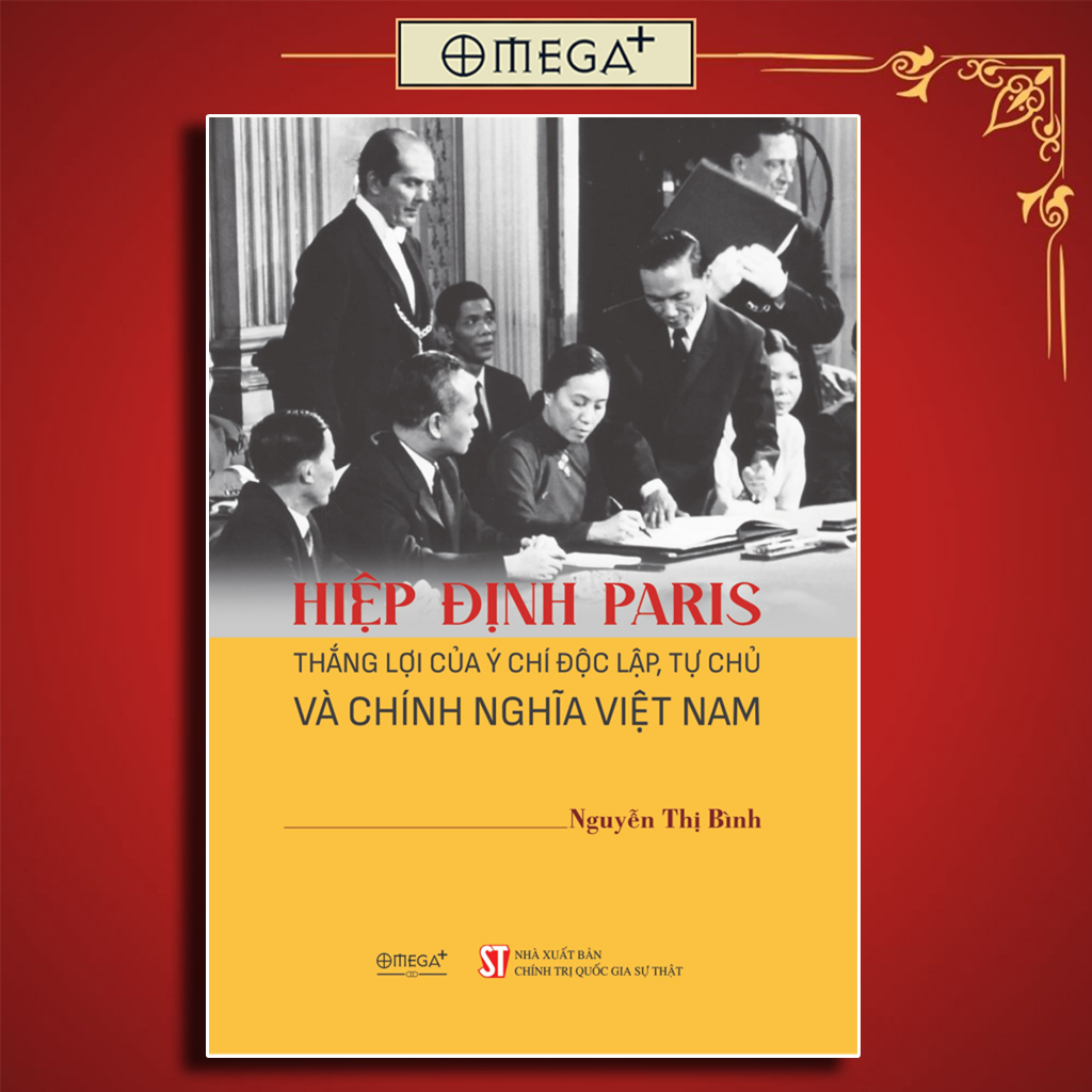 Sách: Hiệp Định Paris - Thắng lợi của ý chí độc lập, tự chủ và chính nghĩa Việt Nam