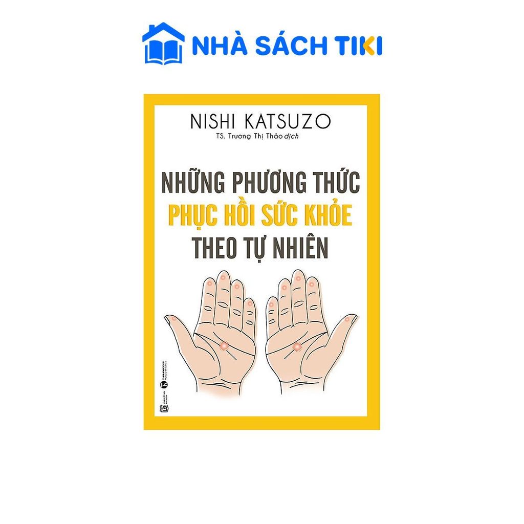 Sách Những Phương Thức Phục Hồi Sức Khỏe Theo Tự Nhiên - 2021 - Thái Hà