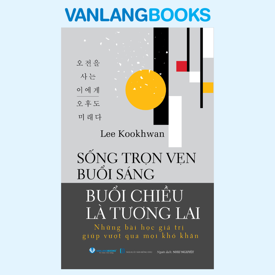 Sách - Sống Trọn Vẹn Buổi Sáng Buổi Chiều Là Tương Lai - Văn Lang