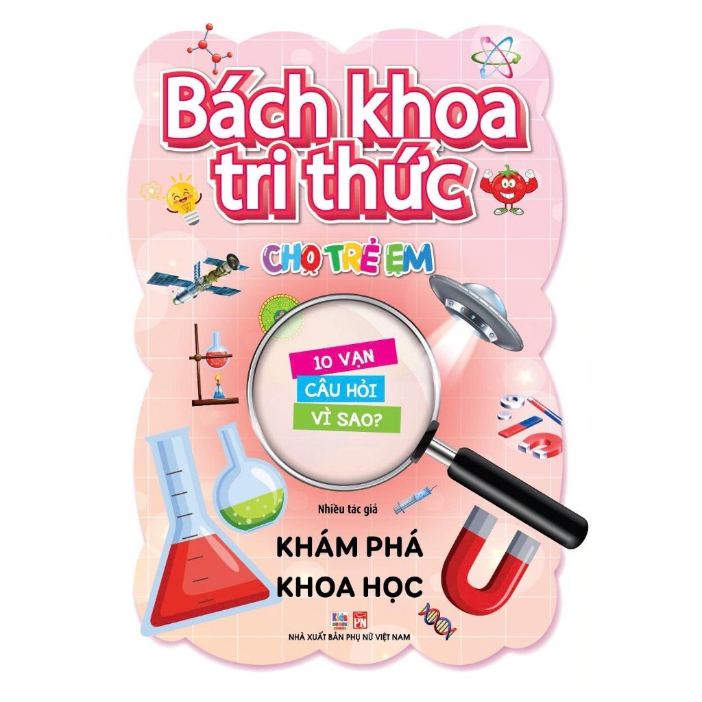 Sách bách khoa tri thức cho trẻ em - 10 vạn câu hỏi vì sao - Khám Phá khoa học - VT