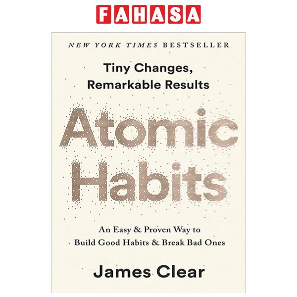 Sách Ngoại Văn - Fahasa - Atomic Habits: An Easy & Proven Way To Build Good Habits & Break Bad Ones