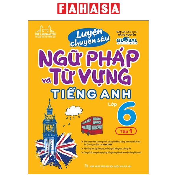 Sách Fahasa - Global Success - Luyện Chuyên Sâu Ngữ Pháp Và Từ Vựng Tiếng Anh Lớp 6 - Tập 1 (Tái Bản