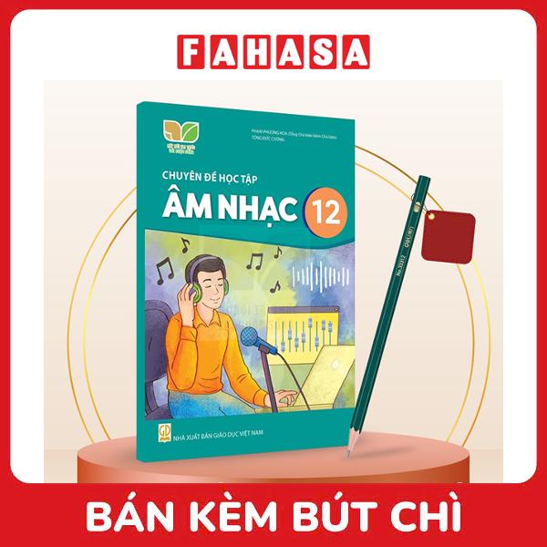 Sách Giáo Khoa Chuyên Đề Học Tập Âm Nhạc 12 (Kết Nối) (Chuẩn) - Kèm Bút Chì
