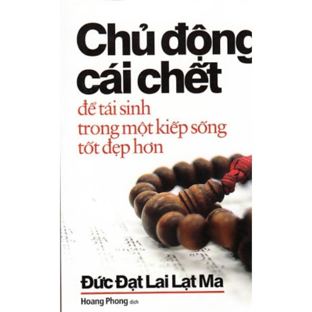 Sách - Chủ Động Cái Chết Để Tái Sinh Trong Một Kiếp Sống Tốt Đẹp Hơn - Chính Thông Book