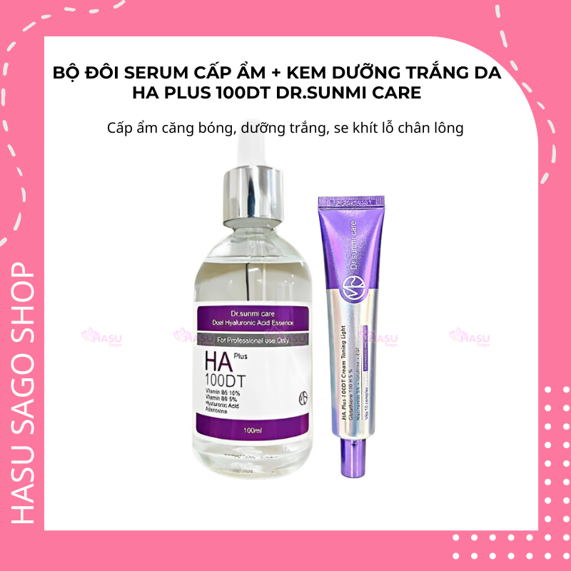 Bộ đôi Serum cấp ẩm + Kem dưỡng trắng da HA Plus 100DT Dr.Sunmi Care căng bóng dưỡng trắng se khít l