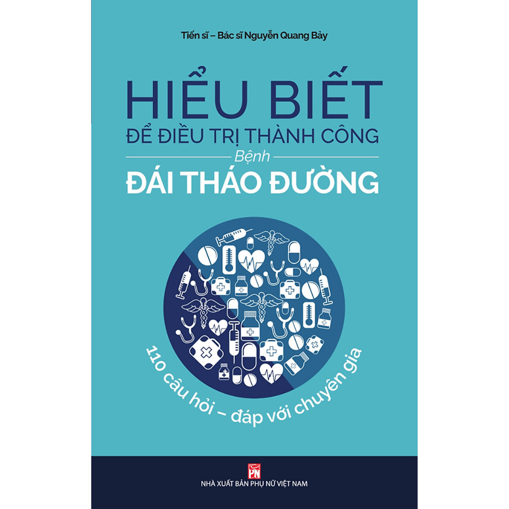 Sách - Hiểu Biết Để Điều Trị Thành Công Bệnh Đái Tháo Đường - Nguyễn Quang Bảy (PN)