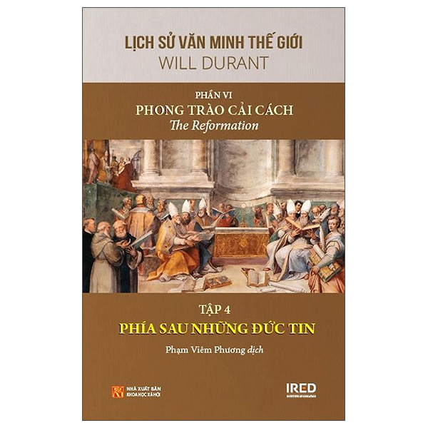 Fahasa - Sách - Lịch Sử Văn Minh Thế Giới - Phần VI: Phong Trào Cải Cách - Tập 4: Phía Sau Những Đức Tin - Bìa Cứng