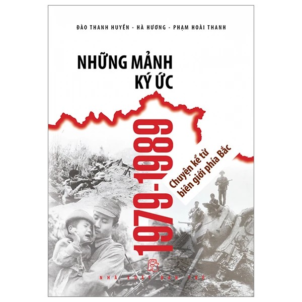 Sách - Trẻ - Những mảnh ký ức 1979 - 1989 - Chuyện kể từ biên giới phía Bắc
