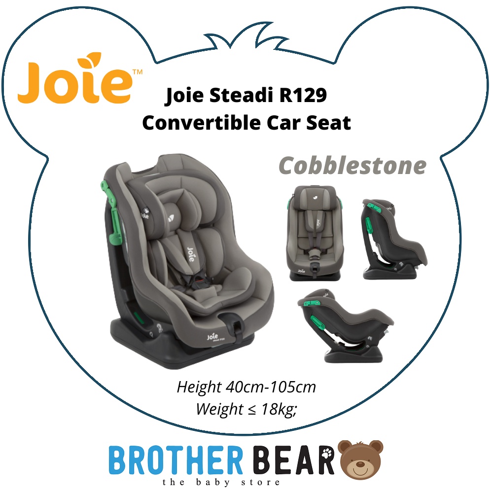 Joie Steadi R129 from NB-4Y 40cm-105cm (2 YEARS WARRANTY + LIFETIME SERVICE) | BROTHER BEAR