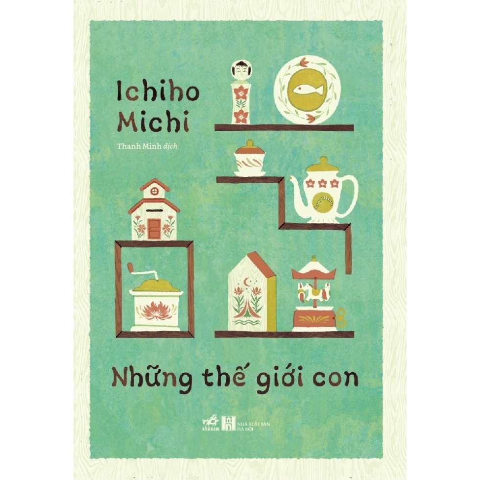 Sách - Những thế giới con (Ichiho Michi) (Nhã Nam)