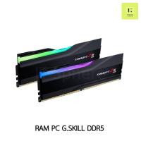 RAM G.SKILL TRIDENT Z5 RGB BLACK SILVER WHITE DDR5 32GB 64GB 96GB BUS 5600 6000 6400 7200 7800 8000 8200 gskill ขาว ดำ