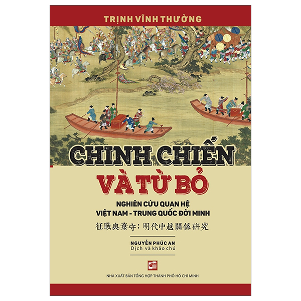 Fahasa - Sách - Chinh Chiến Và Từ Bỏ - Nghiên Cứu Quan Hệ Việt Nam-Trung Quốc Đời Minh (Tái Bản 2026)