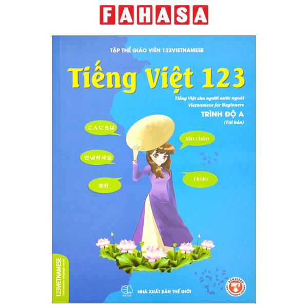 Sách Fahasa - Tiếng Việt 123 - Tiếng Việt Cho Người Nước Ngoài - Vietnamese For Beginners - Student Book - Trình Độ A (Tái Bản 2024)