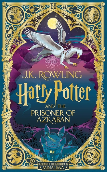 Harry Potter and the Prisoner of Azkaban: MinaLima Edition - J. K. Rowling