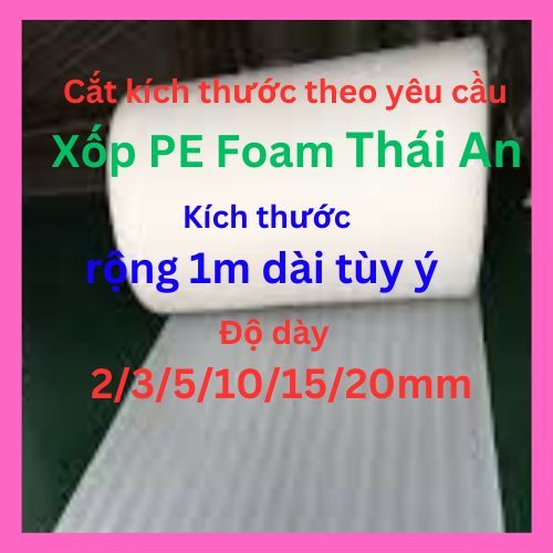 Mút Xốp PE Foam rộng 1m dài tùy ý dày 2/3/5/10/15/20mm mút xốp đóng góichèn hàngchống sốccách nhiệt