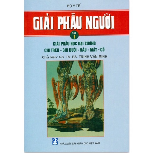 Sách - Giải Phẫu Người Tập 1 Giải Phẫu Học Đại Cương Chi Trên - Chi Dưới - Đầu - Mặt - Cổ (DN)
