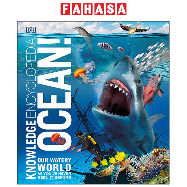 Sách Ngoại Văn - Fahasa - Knowledge Encyclopedia Ocean!: Our Watery World As You've Never Seen It Before