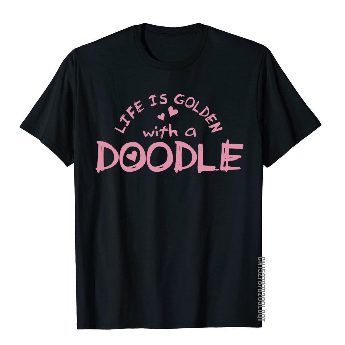 Goldendoodle Dog Life Is Golden With A Doodle Dog Gift T-Shirt Tops & Tees Hip Hop Casual Cotton Mens T Shirt S-4XL-5XL-6XL