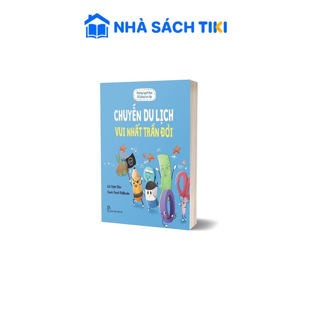 Bộ sách Những người bạn Đồ dùng học tập - Chuyến du lịch vui nhất trần đời - NXB Trẻ
