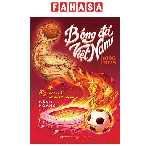 Fahasa - Sách - Bóng Đá Việt Nam 1896-2025 - Ký Ức Và Khát Vọng